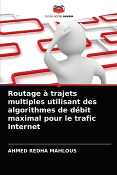 Paperback Routage à trajets multiples utilisant des algorithmes de débit maximal pour le trafic Internet [French] Book
