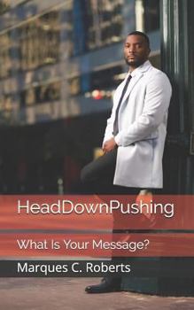 Paperback Headdownpushing: What Is Your Message? Book