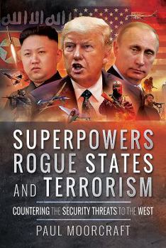 Hardcover Superpowers, Rogue States and Terrorism: Countering the Security Threats to the West Book