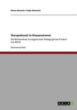 Paperback Therapiehund im Klassenzimmer: Die Wirksamkeit hundgestützter Pädagogik bei Kindern mit ADHS [German] Book