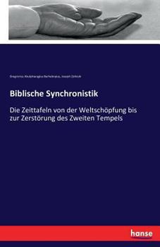 Paperback Biblische Synchronistik: Die Zeittafeln von der Weltschöpfung bis zur Zerstörung des Zweiten Tempels [German] Book