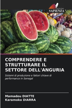Paperback Comprendere E Strutturare Il Settore Dell'anguria [Italian] Book