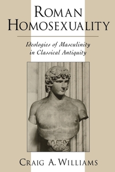 Paperback Roman Homosexuality: Ideologies of Masculinity in Classical Antiquity Book