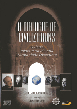 Audio CD A Dialogue of Civilizations: Gulen's Islamic Ideals and Humanistic Discourse Book