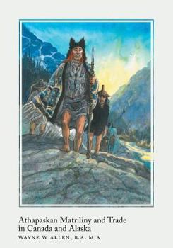 Paperback Athapaskan Matriliny and Trade in Canada and Alaska Book