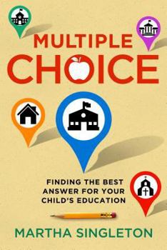 Paperback Multiple Choice: Finding the Best Answer for Your Child's Education Book