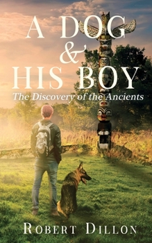 Paperback A Dog and His Boy: The Discovery of the Ancients Book