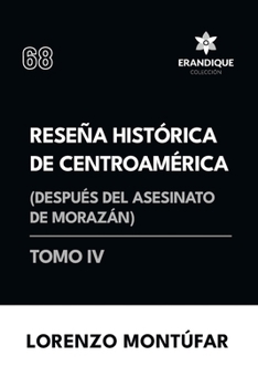 Reseña Histórica de Centroamérica: Después del asesinato de Morazán (Tomo IV) (Spanish Edition)