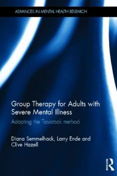 Hardcover Group Therapy for Adults with Severe Mental Illness: Adapting the Tavistock Method Book