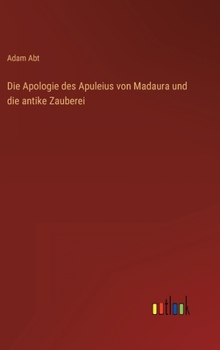 Hardcover Die Apologie des Apuleius von Madaura und die antike Zauberei [German] Book