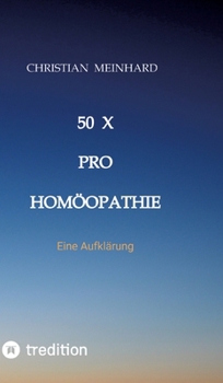 50 x pro Homöopathie: Eine Aufklärung (German Edition)