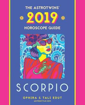 Paperback Scorpio 2019: The Astrotwins' Horoscope: The Complete Annual Astrology Guide and Planetary Planner Book