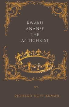 Paperback Kwaku Ananse The Antichrist Book