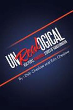 Paperback Unrealogical: Real People, Remarkable Stories of Transformation Book