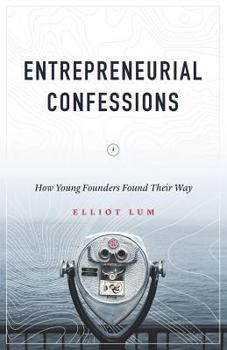 Paperback Entrepreneurial Confessions: How Young Founders Found Their Way Book