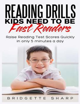 Paperback Reading Drills Kids Need to be Fast Readers: Raise Reading Test Scores Quickly in only 5 Minutes a Day Book