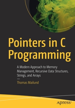 Paperback Pointers in C Programming: A Modern Approach to Memory Management, Recursive Data Structures, Strings, and Arrays Book