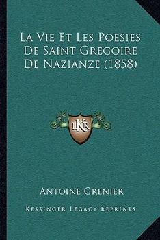 Paperback La Vie Et Les Poesies De Saint Gregoire De Nazianze (1858) [French] Book