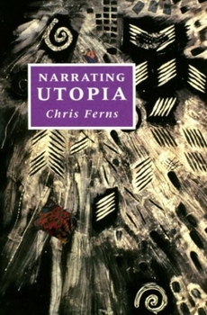 Narrating Utopia: Ideology, Gender, Form in Utopian Literature (Liverpool University Press - Liverpool Science Fiction Texts & Studies)