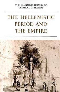 Paperback The Cambridge History of Classical Literature: Volume 1, Greek Literature, Part 4, the Hellenistic Period and the Empire Book