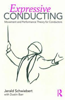 Paperback Expressive Conducting: Movement and Performance Theory for Conductors Book