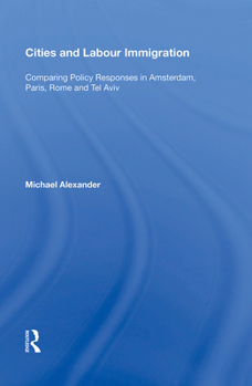 Paperback Cities and Labour Immigration: Comparing Policy Responses in Amsterdam, Paris, Rome and Tel Aviv Book