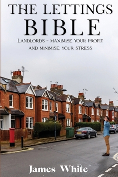 Paperback The Lettings Bible: Landlords - Maximise Your Profit And Minimise Your Stress Book