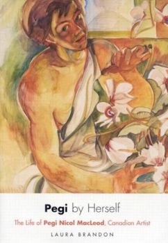 Hardcover Pegi by Herself: The Life of Pegi Nicol Macleod, Canadian Artist Book