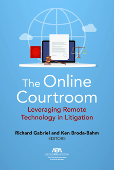 Paperback The Online Courtroom: Leveraging Remote Technology in Litigation Book