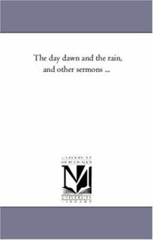 Paperback The Day Dawn and the Rain, and Other Sermons ... Book