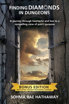 Paperback Finding Diamonds in Dungeons: A journey through heartache and loss to a compelling view of pain's purpose Book