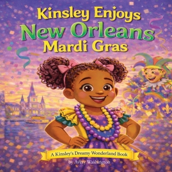 Paperback Kinsley Enjoys New Orleans Mardi Gras (Kinsley's Dreamy Wonderland) Book