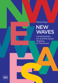 Paperback New Waves: Contemporary Art and the Issues Shaping Its Tomorrow Book