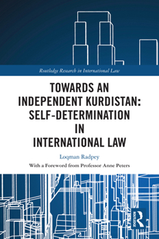 Hardcover Towards an Independent Kurdistan: Self-Determination in International Law Book