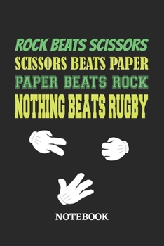 Nothing Beats Rugby Rock Paper Scissors Notebook: 6x9 inches - 110 dotgrid pages • Greatest passionate hobby Journal • Gift, Present Idea