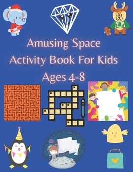 Paperback Amusing Space Activity Book For Kids Ages 4-8: All In One, Sudoku, Puzzle, Wordsearch, Mazes, Crossword, Coloring, Logic, Thinking Different games, Ad Book