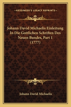 Paperback Johann David Michaelis Einleitung In Die Gottlichen Schriften Des Neuen Bundes, Part 1 (1777) [German] Book