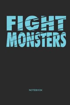 Fight Monsters Notebook: Fitness, Gym & Motivation Notebook I Gift for fitness athletes, workout and bodybuilding, women and men