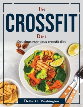 Paperback The crossfit diet: Delicious nutritious crossfit diet Book