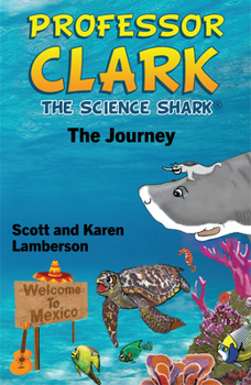 Professor Clark the Science Shark: The Journey
