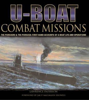 Hardcover U-Boat Combat Missions: The Pursuers & the Pursued: First-Hand Accounts of U-Boat Life and Operations Book