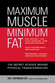 Paperback Maximum Muscle, Minimum Fat: The Secret Science Behind Physical Transformation Book