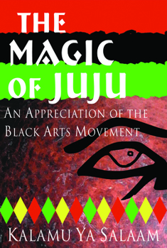 Paperback The Magic of Juju: An Appreciation of the Black Arts Movement Book