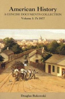 Paperback American History: A Concise Documents Collection, Volume 1: To 1877 Book