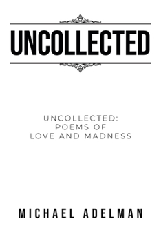 Paperback Uncollected: Uncollected Poems of Love and Madness Book