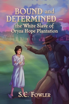 Paperback Bound and Determined: The White Slave of Oryza Hope Plantation Book