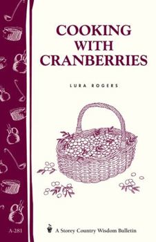 Paperback Cooking with Cranberries: Storey's Country Wisdom Bulletin A-281 Book