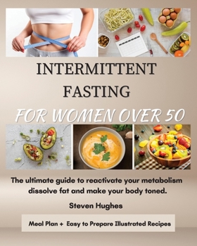 Paperback Intermittent Fasting for Women Over 50: The ultimate guide to reactivate your metabolism dissolve fat and make your body toned. Book