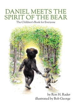 Hardcover Daniel Meets the Spirit of the Bear: The Children's Book for Everyone Book