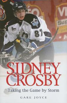 Hardcover Sidney Crosby: Taking the Game by Storm Book